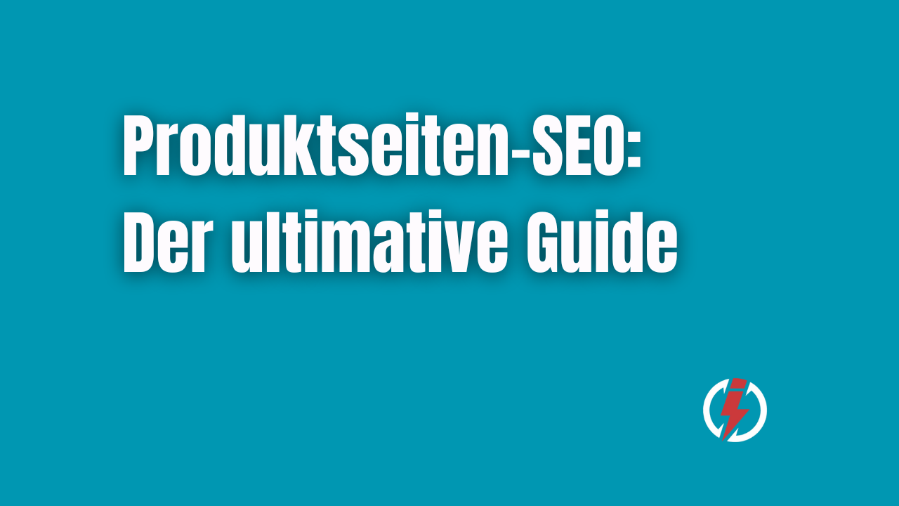 Produktseiten-SEO: Der ultimative Guide für Top-Rankings